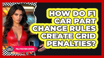 How Do F1 Car Part Change Rules Create Grid Penalties? - Pole Position Experts