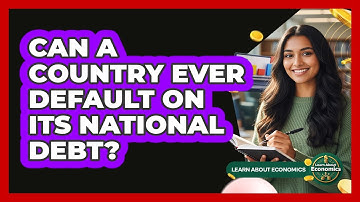 Can A Country Ever Default On Its National Debt? - Learn About Economics