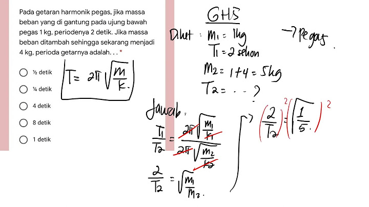 Pada getaran harmonik pegas, jika massa beban yang digantung pada ujung bawah pegas 1 kg