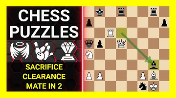 Chess Puzzles to Practice. Themes: Sacrifice, Clearance, Mate in 2. Learn Chess