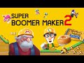 Coming soon super boomer maker 2