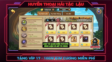 Game Lậu : Huyền Thoại Hải Tặc - Tặng Vip17, 100m KC | Update Tướng Mới Nhất Rob Lucci Như Bản Gốc