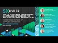 SXLive 32: Digital Customer Engagement: A Seamless Experience for Better Customer Satisfaction