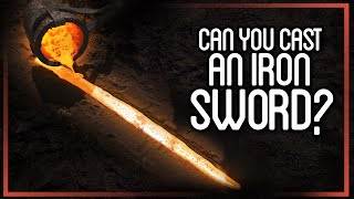 Can You Cast an Iron Sword?