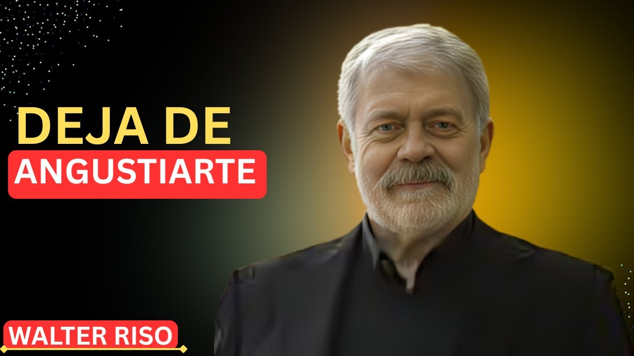 “Deja de Angustiarte y Confía en Dios — Reflexión Poderosa con Walter Riso”