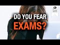 Do You FEAR Exams?