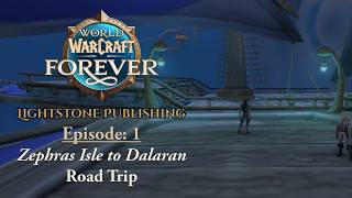 Road Trip: Zephras Isle to Dalaran — WoW Forever | Ep.1