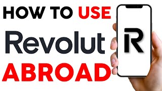 How to Use Revolut Abroad (2025)