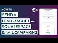 How to Send a Lead Magnet with Squarespace Email Campaigns [2026]