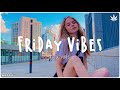 Friday Chill 🌼 Chill Vibes - Chill out music mix playlist