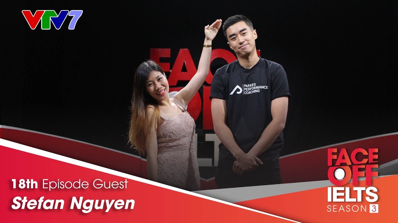 IELTS FACE-OFF| S03E018| HOT BOY BÓNG RỔ STEFAN NGUYỄN CHIA SẺ MẪU BẠN GÁI LÝ TƯỞNG