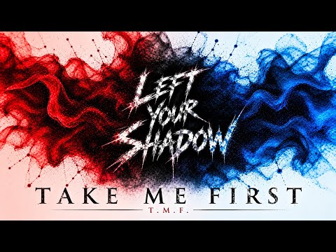TAKE ME FIRST | T.M.F. - Left Your Shadow ( Official Lyrics Video) 