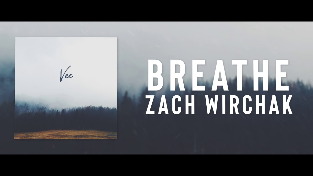 Watch Breathe - Zach Wirchak (Chill Vibes) on YouTube Watch Breathe - Zach Wirchak (Chill Vibes) on YouTube