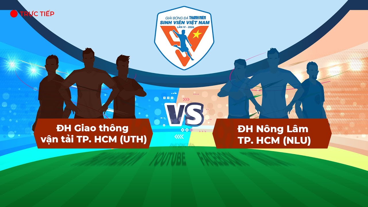 ĐH Giao thông vận tải TP. HCM (UTH) -  ĐH Nông Lâm TP. HCM (NLU) | TNSV THACO cup 2026