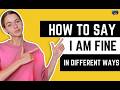 I Am Fine - 5 Naye Tarike