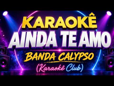 Video thumbnail for Karaokê Ainda te amo - Banda Calypso