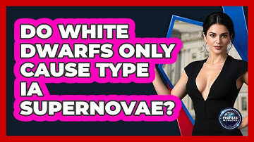 Do White Dwarfs Only Cause Type Ia Supernovae? - Profiles in Politics