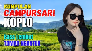 KUMPULAN CAMPURSARI DANGDUT JAWA KOPLO BASS EMPUK LEMBUT TOMBO NGANTUK