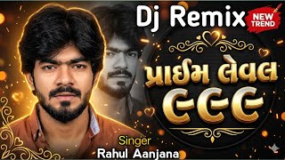 Prime Level 999 Dj Remix 2026 ( Rahul Aanjana) New Remix / Attitude wala song 