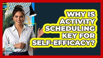 Why Is Activity Scheduling Key For Self-efficacy? - CBT Toolkit