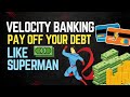 Pay off your debt like SUPERMAN - Velocity Banking