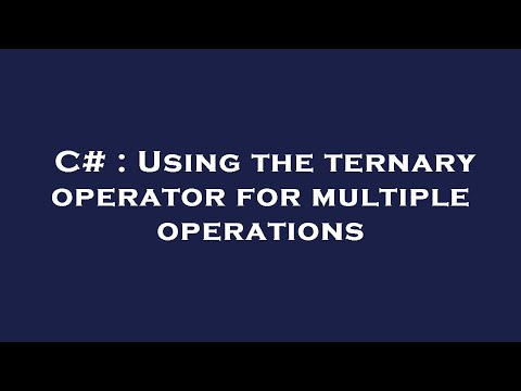 C# : Using the ternary operator for multiple operations