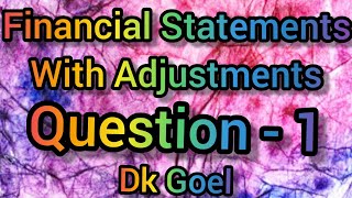 Financial Statements with Adjustments || Question-1 || Class-11 || DK Goel || screenshot 4
