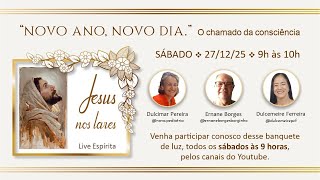 JESUS NOS LARES – Episódio 190 - “NOVO ANO, NOVO DIA – O chamado da consciência.” – 27/12/2025