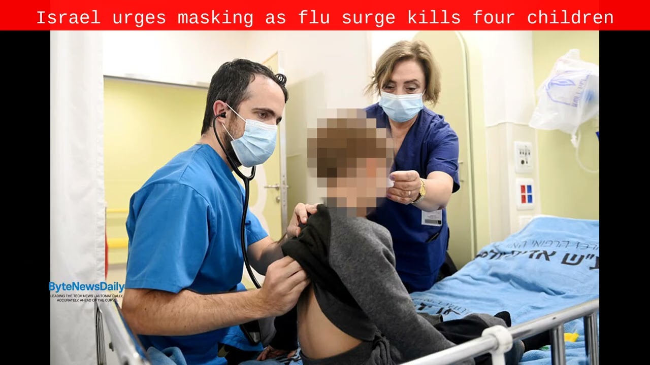 Israel urges masking as flu surge kills four children - Byte News Daily