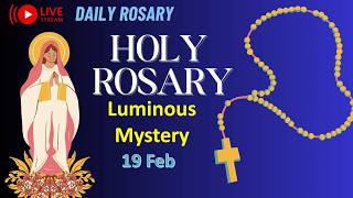 📿🙏Powerful Holy Rosary Prayer Live Stream -  Luminous Mysteries📿 For Peace and Blessings - 19 Feb