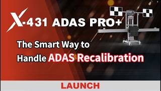 LAUNCH X-431 ADAS PRO+: The Complete Guide to Smart ADAS Recalibration
