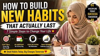 How to Build New Habits That Actually Last | 7 Simple Steps to Change Your Life / Maha Alvi's life 