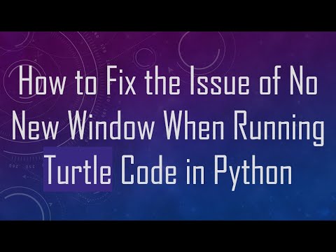 How to Fix the Issue of No New Window When Running Turtle Code in Python