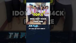 Top 5 Idol Diệt H4Ck Trong Free Fire