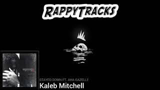 Kaleb Mitchell - Stayed Down (feat. Aha Gazelle) [Remix]
