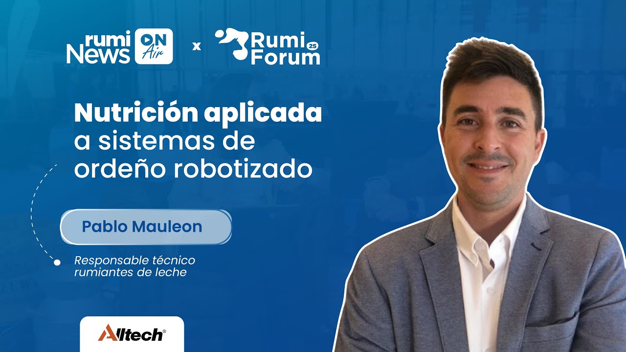Nutrición aplicada a sistemas de ordeño robotizado con Pablo Mauleón
