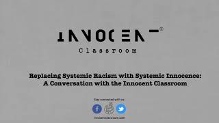 Replacing Systemic Racism with Systemic Innocence: A Conversation with the Innocent Classroom Team