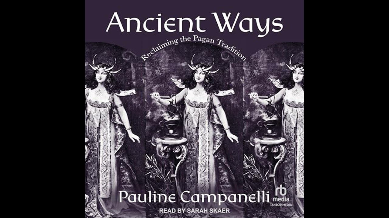 Ancient Ways: Reclaiming the Pagan Tradition by Pauline Campanelli | Free Audiobook