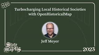 Turbocharging Local Historical Societies with OpenHistoricalMap – Jeff Meyer