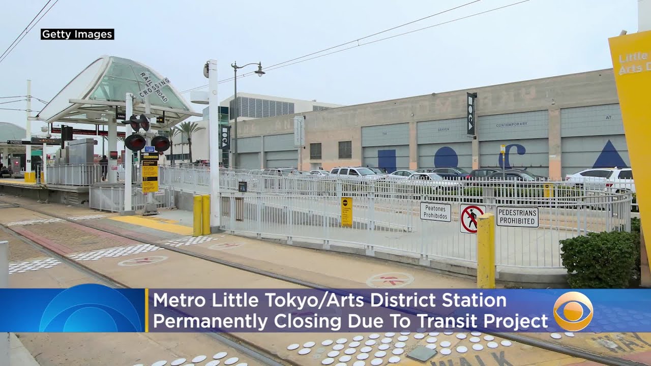 Metro Little Tokyo/Arts District Station Permanently Closing Due To Transit Project