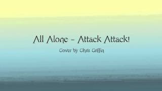 All Alone - Attack Attack! Cover