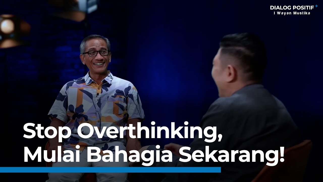 Rahasia Bahagia Tanpa Syarat | I Wayan Mustika | Dialog Positif+