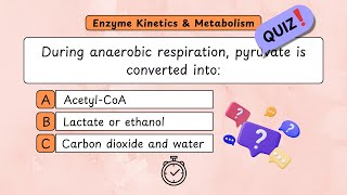 Enzyme Kinetics & Metabolism Quiz | 30 Concept-Based Questions with Answers Enzyme Kinetics Practice Problems