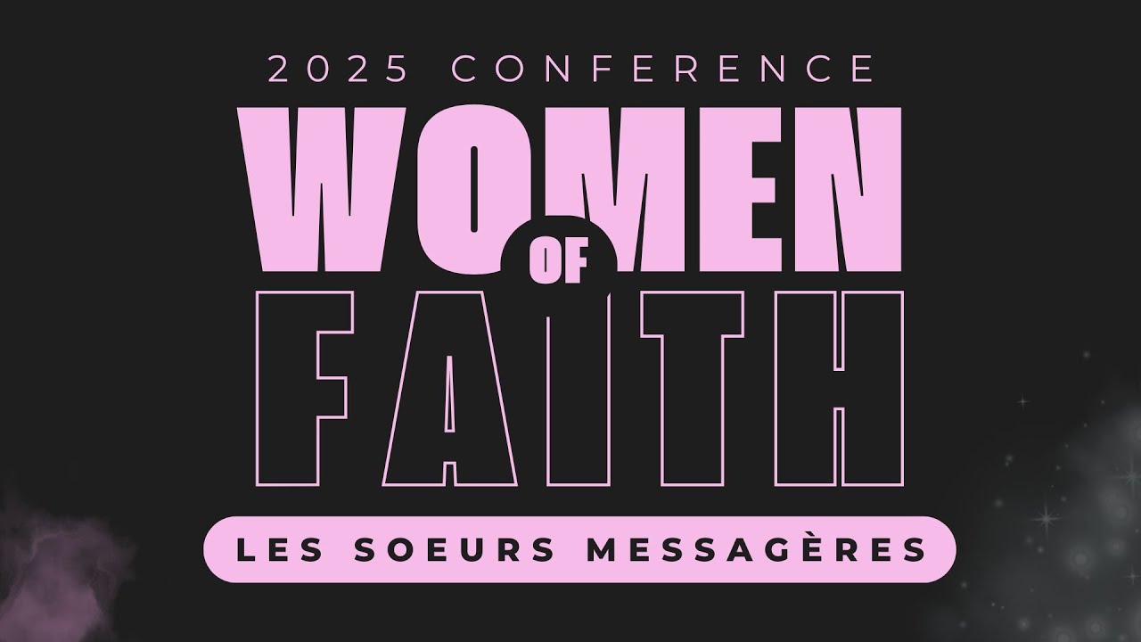 Women Of Faith Conference 2025 Les Soeurs Messageres 11/5/25 - YouTube