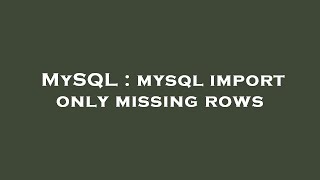 MySQL : mysql import only missing rows