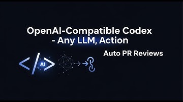 OpenAI-Compatible Codex Action – Any LLM, Auto PR Reviews