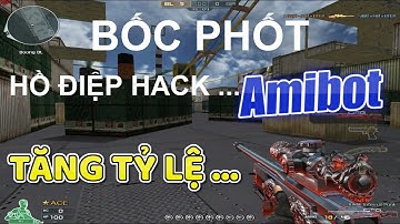 CFVN - Bốc Phốt Hồ Điệp HACK Amibot và Tăng Tỷ Lệ Trúng Đạn | Hồ Điệp Tiên Tử |