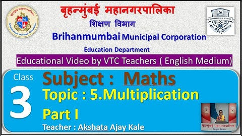 Class : 3rd  Maths L 5. Multiplication Part I by BMC VTC Teacher  Akshata Ajay Kale.