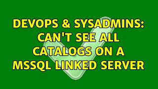 DevOps & SysAdmins: Can't see all catalogs on a MSSQL Linked Server (3 Solutions!!) Net Worth