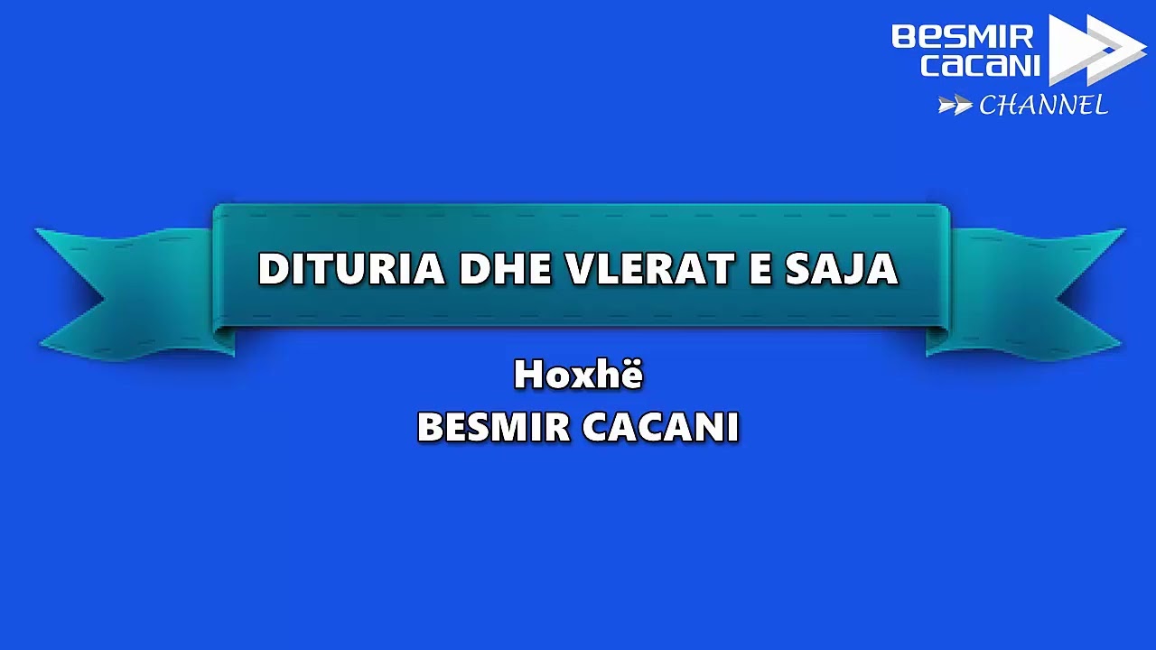 554. Dituria dhe vlerat e saja - Hoxhë Besmir Cacani